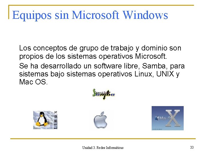 Equipos sin Microsoft Windows Los conceptos de grupo de trabajo y dominio son propios