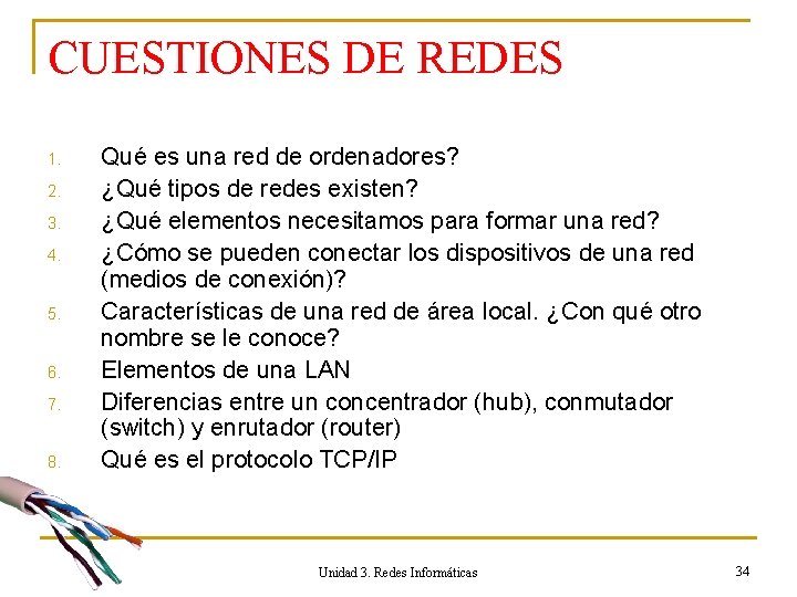 CUESTIONES DE REDES 1. 2. 3. 4. 5. 6. 7. 8. Qué es una