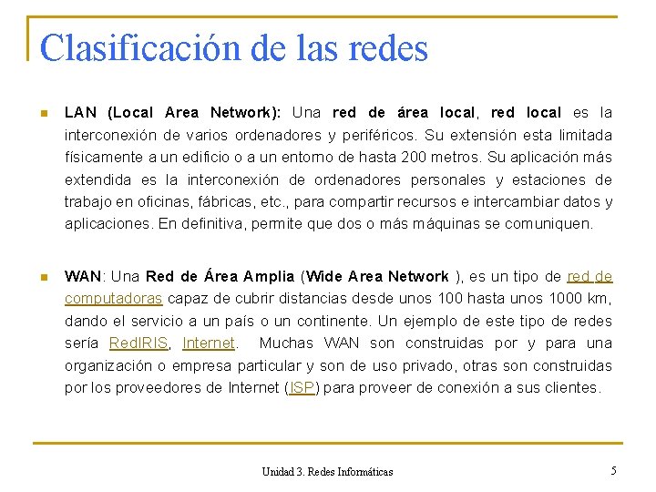 Clasificación de las redes n LAN (Local Area Network): Una red de área local,