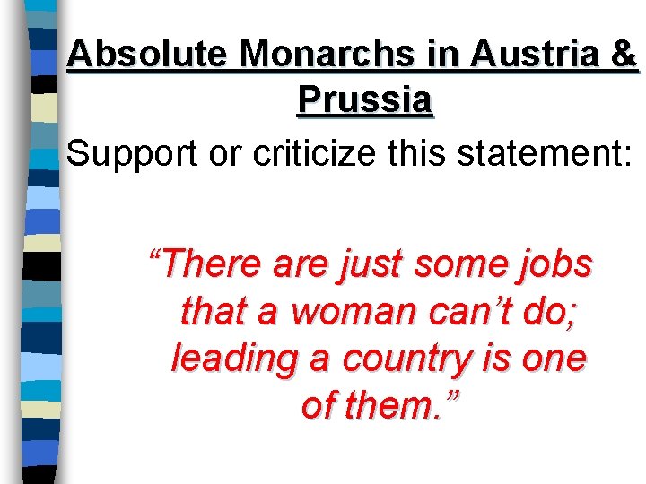 Absolute Monarchs in Austria & Prussia Support or criticize this statement: “There are just
