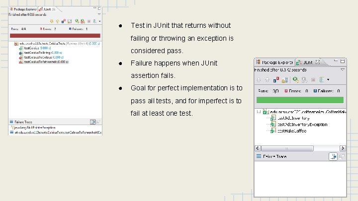 ● Test in JUnit that returns without failing or throwing an exception is considered