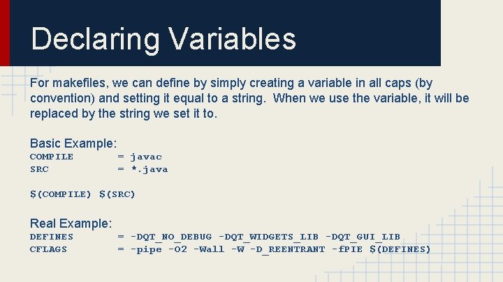 Declaring Variables For makefiles, we can define by simply creating a variable in all