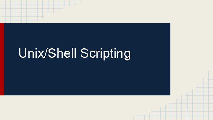 Unix/Shell Scripting 