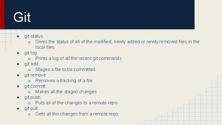 Git ● ● ● ● git status o Gives the status of all of