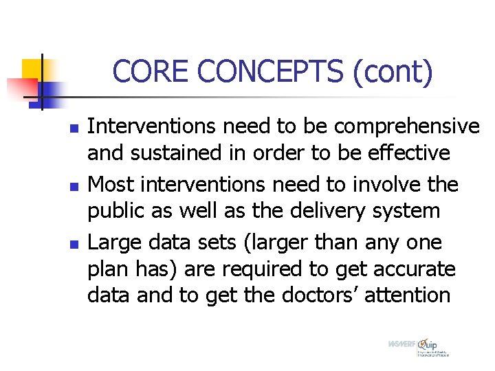 CORE CONCEPTS (cont) n n n Interventions need to be comprehensive and sustained in