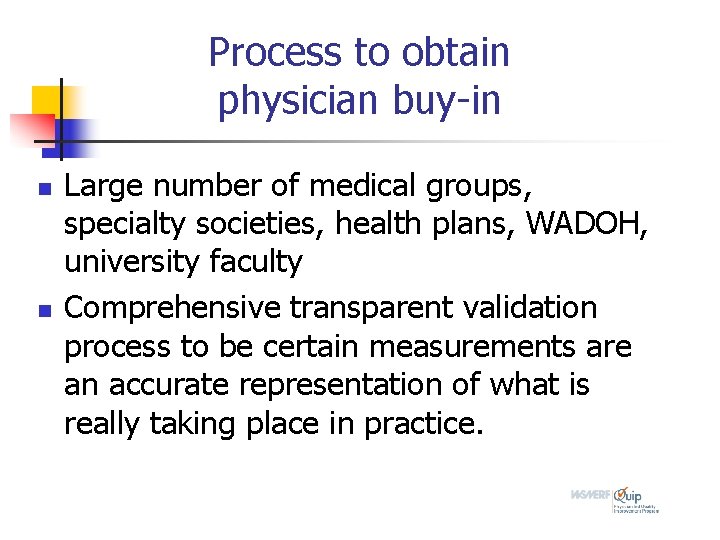 Process to obtain physician buy-in n n Large number of medical groups, specialty societies,