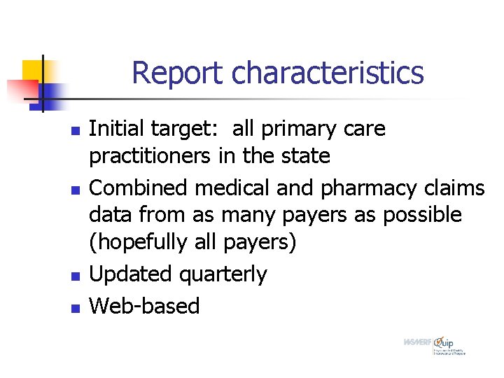 Report characteristics n n Initial target: all primary care practitioners in the state Combined