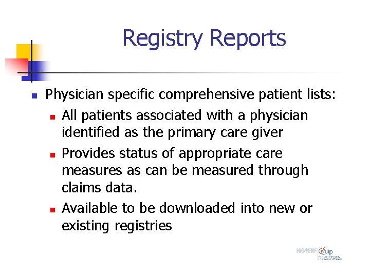 Registry Reports n Physician specific comprehensive patient lists: n All patients associated with a Registry Reports n Physician specific comprehensive patient lists: n All patients associated with a