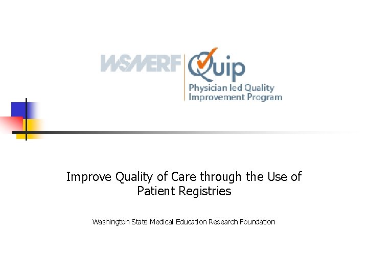 Improve Quality of Care through the Use of Patient Registries Washington State Medical Education