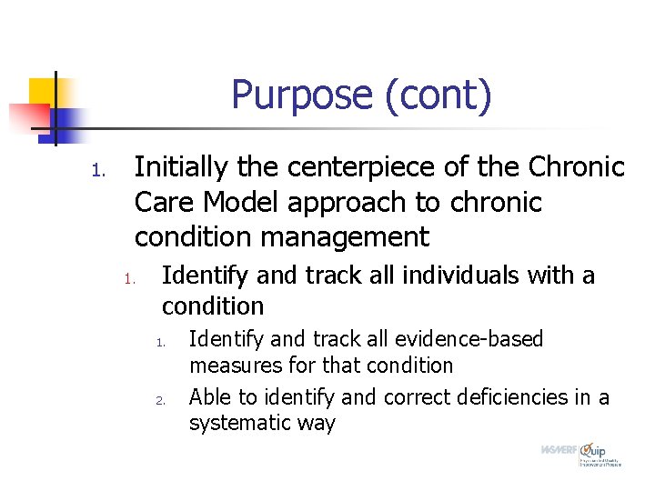 Purpose (cont) 1. Initially the centerpiece of the Chronic Care Model approach to chronic Purpose (cont) 1. Initially the centerpiece of the Chronic Care Model approach to chronic