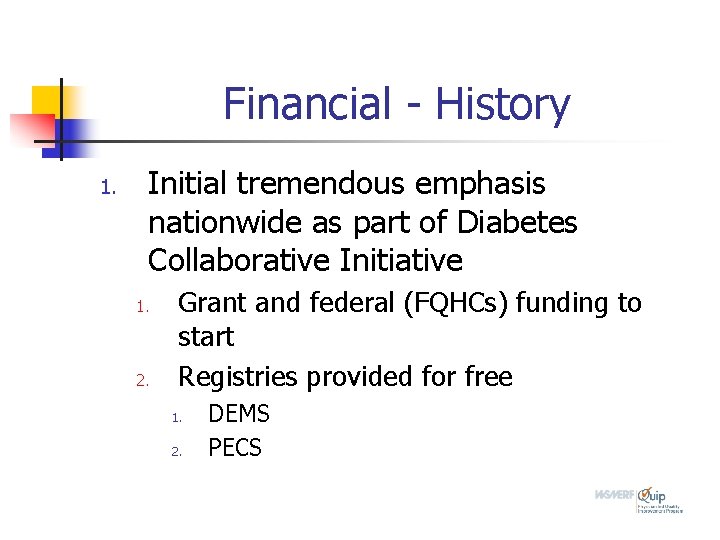 Financial - History 1. Initial tremendous emphasis nationwide as part of Diabetes Collaborative Initiative