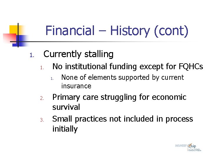 Financial – History (cont) 1. Currently stalling 1. No institutional funding except for FQHCs