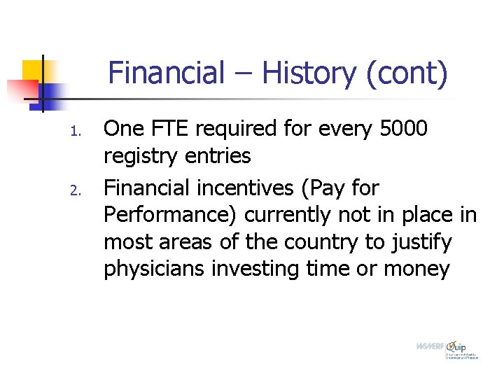 Financial – History (cont) 1. 2. One FTE required for every 5000 registry entries