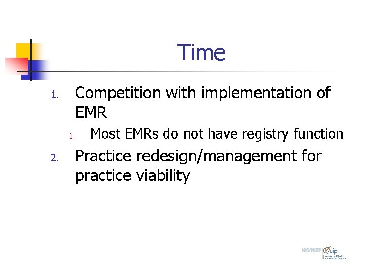 Time 1. Competition with implementation of EMR 1. 2. Most EMRs do not have