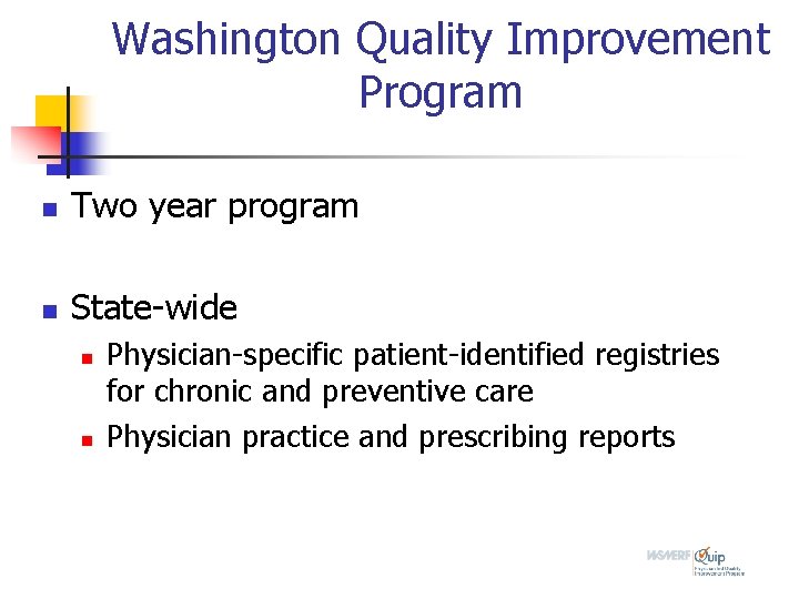 Washington Quality Improvement Program n Two year program n State-wide n n Physician-specific patient-identified