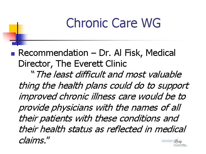 Chronic Care WG n Recommendation – Dr. Al Fisk, Medical Director, The Everett Clinic