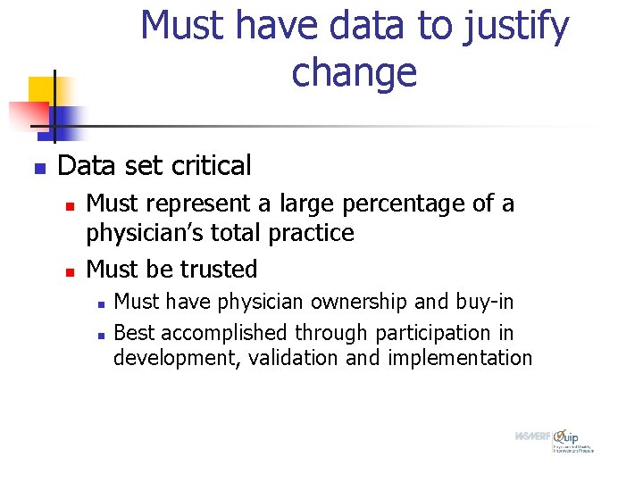 Must have data to justify change n Data set critical n n Must represent