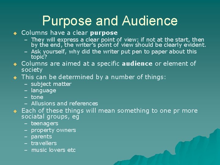 Purpose and Audience u Columns have a clear purpose u Columns are aimed at