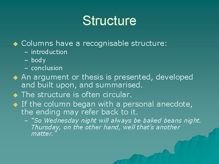 Structure u Columns have a recognisable structure: – introduction – body – conclusion u