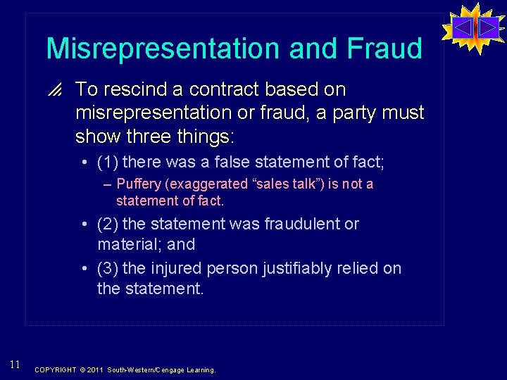 Misrepresentation and Fraud p To rescind a contract based on misrepresentation or fraud, a