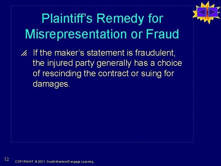 Plaintiff’s Remedy for Misrepresentation or Fraud p If the maker’s statement is fraudulent, the