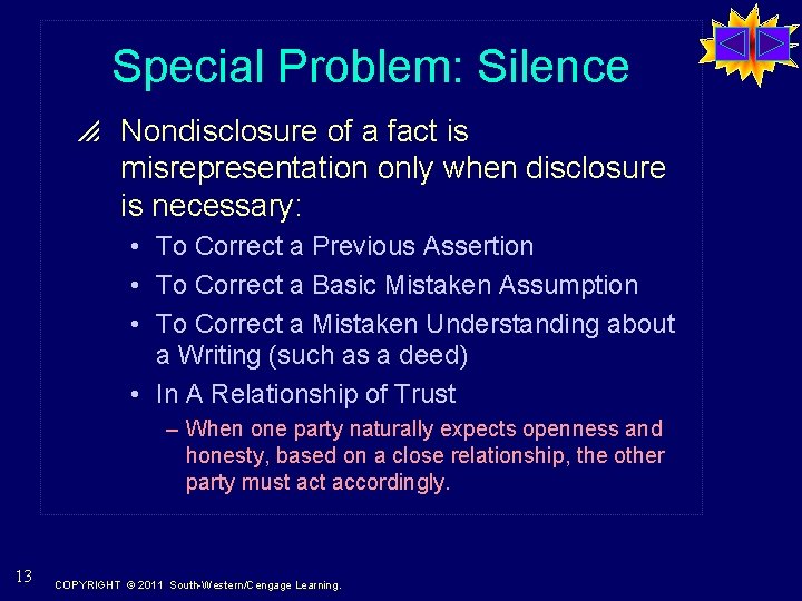 Special Problem: Silence p Nondisclosure of a fact is misrepresentation only when disclosure is