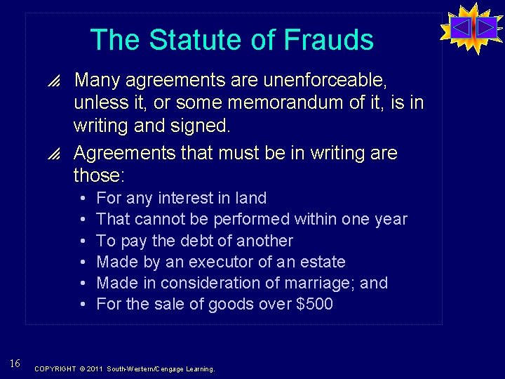 The Statute of Frauds p Many agreements are unenforceable, unless it, or some memorandum
