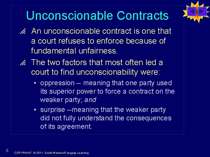 Unconscionable Contracts p An unconscionable contract is one that a court refuses to enforce