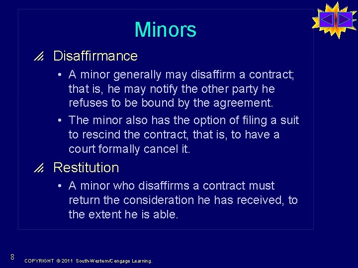 Minors p Disaffirmance • A minor generally may disaffirm a contract; that is, he