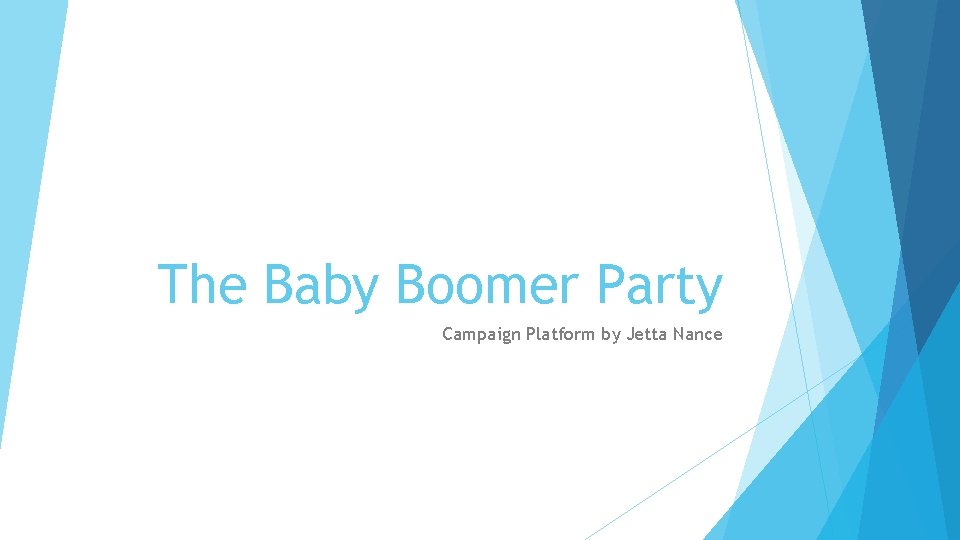 The Baby Boomer Party Campaign Platform by Jetta Nance 