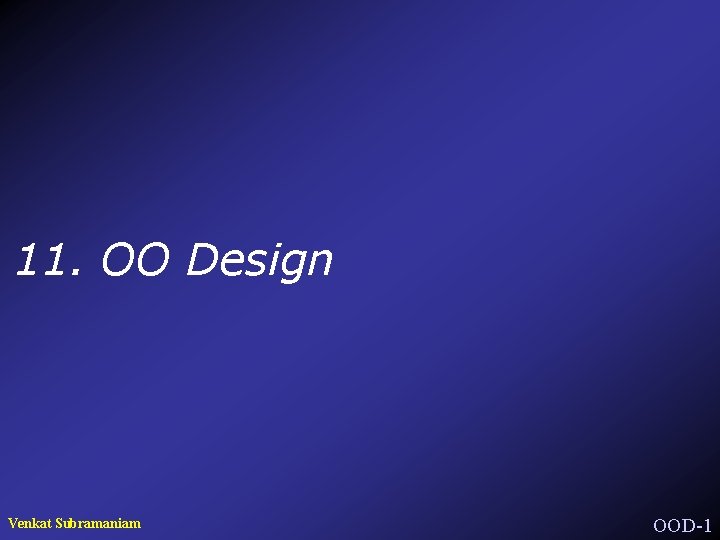 11. OO Design Venkat Subramaniam OOD-1 