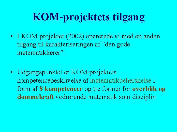KOM-projektets tilgang • I KOM-projektet (2002) opererede vi med en anden tilgang til karakteriseringen