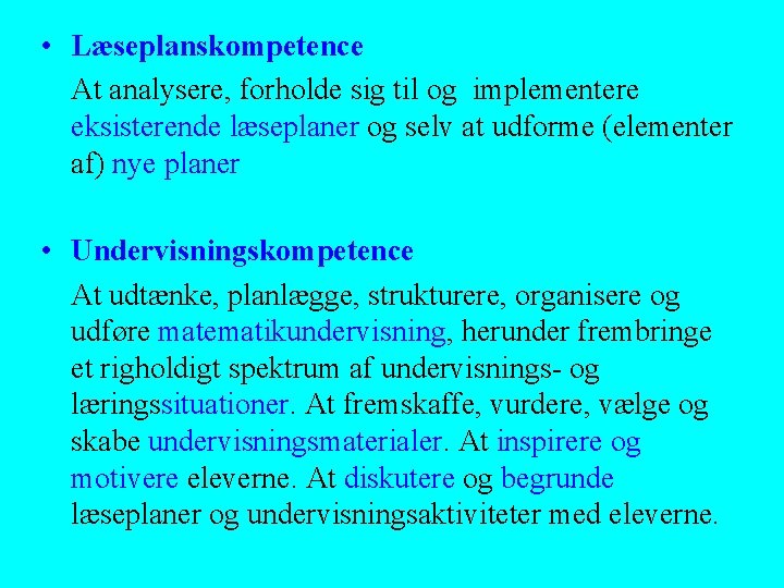  • Læseplanskompetence At analysere, forholde sig til og implementere eksisterende læseplaner og selv