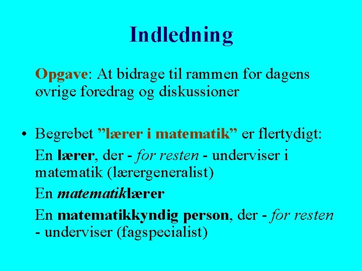 Indledning Opgave: At bidrage til rammen for dagens øvrige foredrag og diskussioner • Begrebet