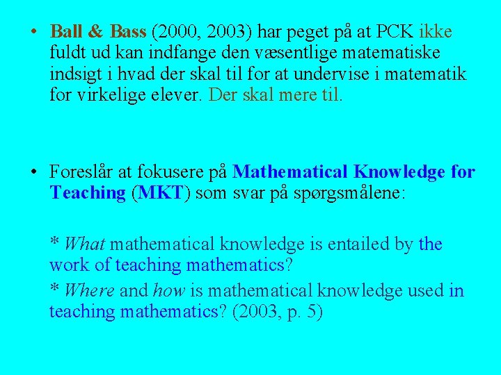  • Ball & Bass (2000, 2003) har peget på at PCK ikke fuldt