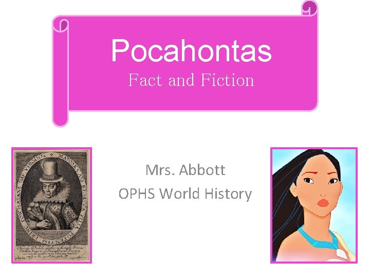 Pocahontas Fact and Fiction Mrs. Abbott OPHS World History 