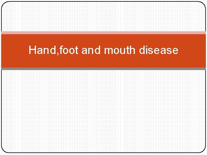 Hand, foot and mouth disease 