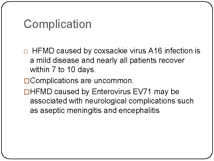 Complication HFMD caused by coxsackie virus A 16 infection is a mild disease and