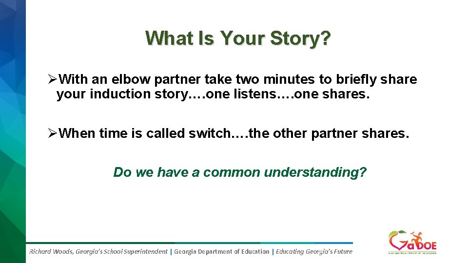 What Is Your Story? ØWith an elbow partner take two minutes to briefly share