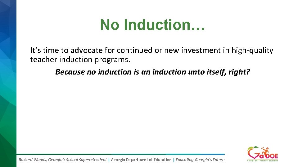 No Induction… It’s time to advocate for continued or new investment in high-quality teacher