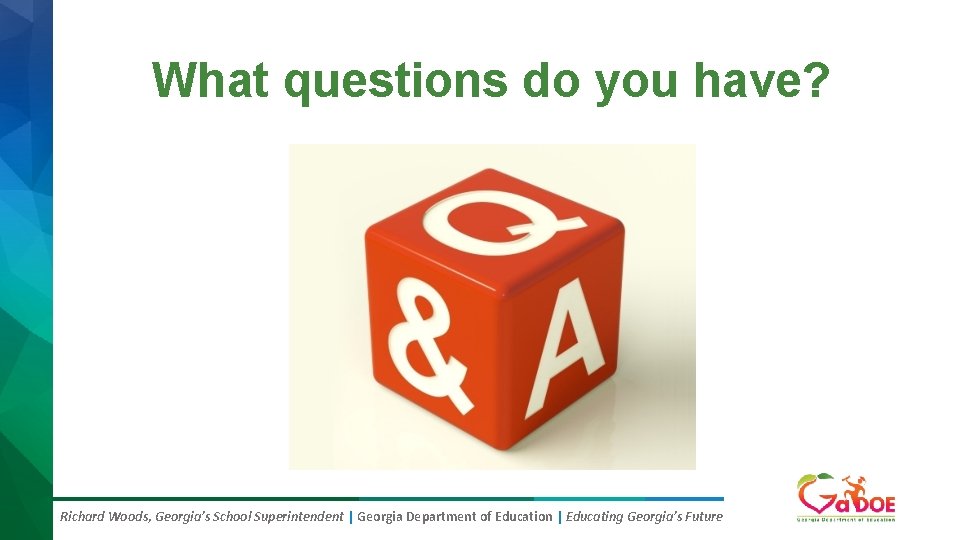 What questions do you have? Richard Woods, Georgia’s School Superintendent | Georgia Department of