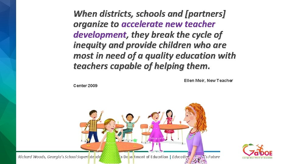 When districts, schools and [partners] organize to accelerate new teacher development, they break the