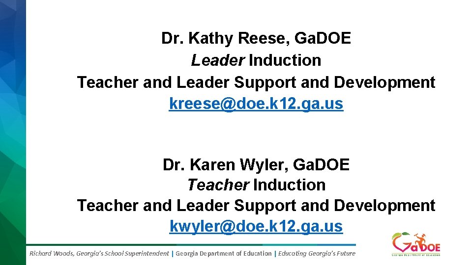 Dr. Kathy Reese, Ga. DOE Leader Induction Teacher and Leader Support and Development kreese@doe.