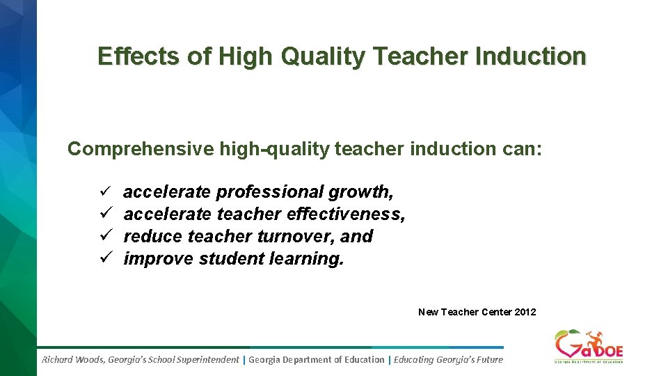 Effects of High Quality Teacher Induction Comprehensive high-quality teacher induction can: ü accelerate professional