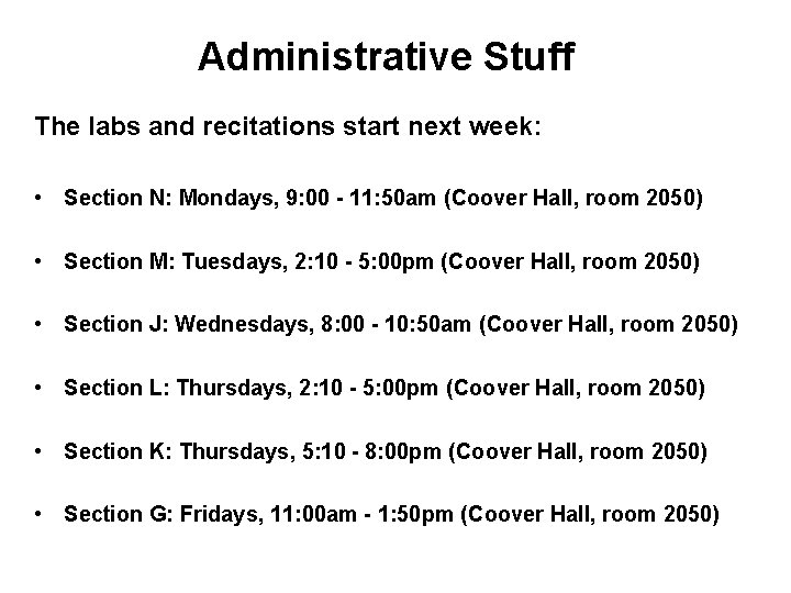 Administrative Stuff The labs and recitations start next week: • Section N: Mondays, 9: