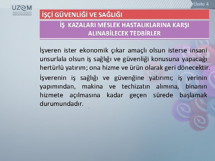 Ünite 4 İŞÇİ GÜVENLİĞİ VE SAĞLIĞI İŞ KAZALARI MESLEK HASTALIKLARINA KARŞI ALINABİLECEK TEDBİRLER İşveren