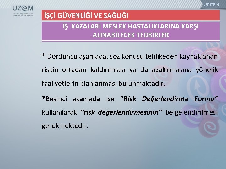 Ünite 4 İŞÇİ GÜVENLİĞİ VE SAĞLIĞI İŞ KAZALARI MESLEK HASTALIKLARINA KARŞI ALINABİLECEK TEDBİRLER *