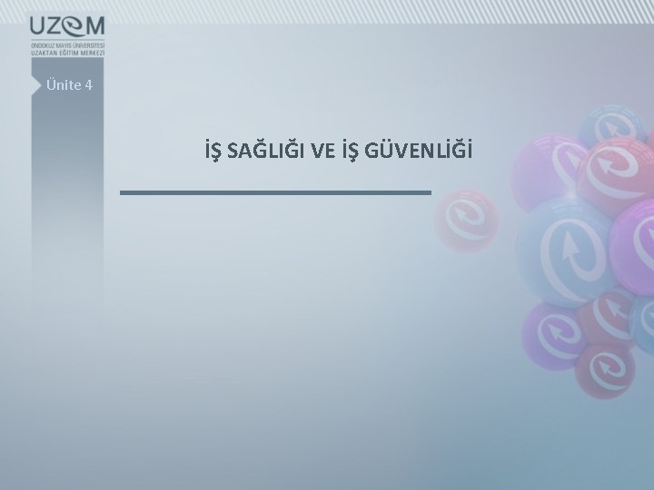 Ünite 4 İŞ SAĞLIĞI VE İŞ GÜVENLİĞİ 