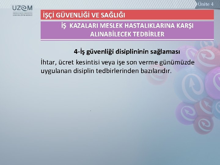 Ünite 4 İŞÇİ GÜVENLİĞİ VE SAĞLIĞI İŞ KAZALARI MESLEK HASTALIKLARINA KARŞI ALINABİLECEK TEDBİRLER 4