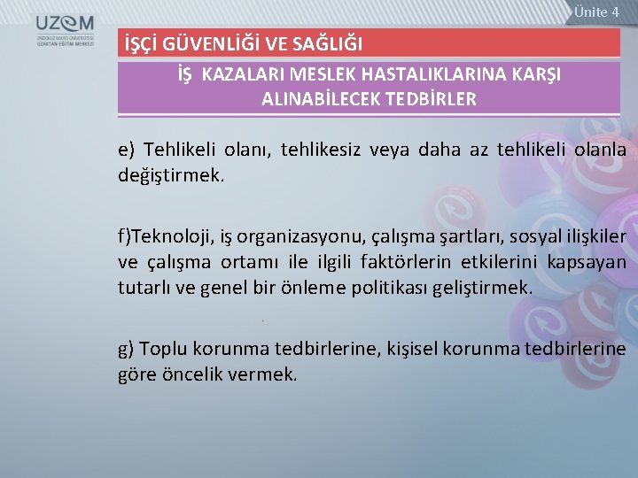 Ünite 4 İŞÇİ GÜVENLİĞİ VE SAĞLIĞI İŞ KAZALARI MESLEK HASTALIKLARINA KARŞI ALINABİLECEK TEDBİRLER e)